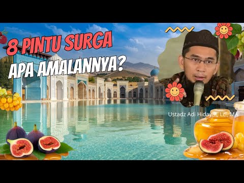 8 Pintu Surga dan Amalannya,Ustadz Adi Hidayat, Macam Macam Pintu Surga dan Amalannya