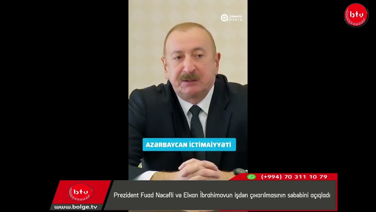 Prezident Fuad Nəcəfli və Elxan İbrahimovun işdən çıxarılmasının səbəbini açıqladı