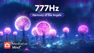 777Hz | Harmony of ANGELS ⭕️ Purify & AWAKEN Your Inner Soul 🪬 Invoke Divine Forces