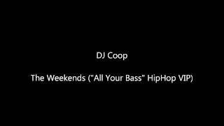 DJ Coop - The Weekends (All your bass VIP) (Preview)