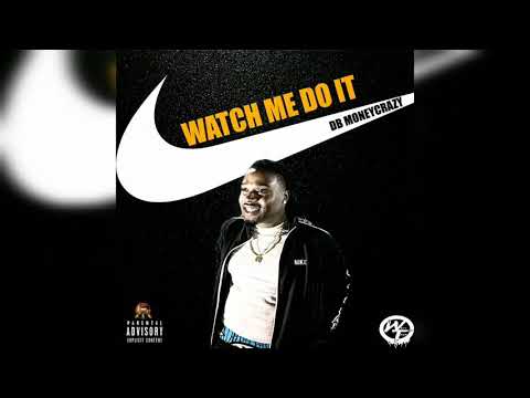 DB MoneyCrazy - Watch Me Do It (Exclusive Audio)