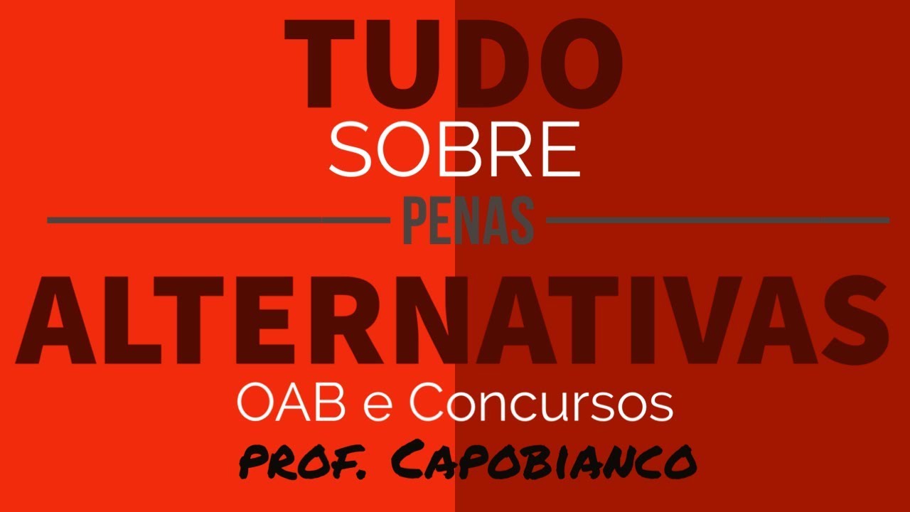 Tudo sobre penas alternativas (Restritivas de Direitos) - OAB e Concursos