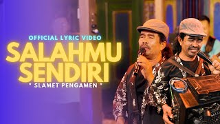 Download lagu Slamet Pengamen - Salahmu Sendiri mp3