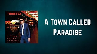 Tiësto - A Town Called Paradise (Lyrics)