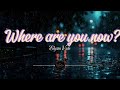Elysia Vale - Where Are You Now (Lyrics)