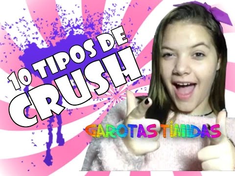 10 TIPOS DE CRUSH!!!
