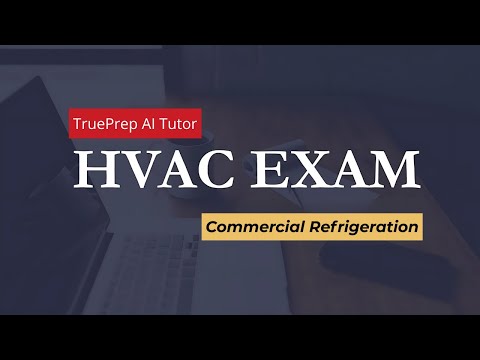 HVAC Exam Prep #3 - Commercial Refrigeration | TruePrep