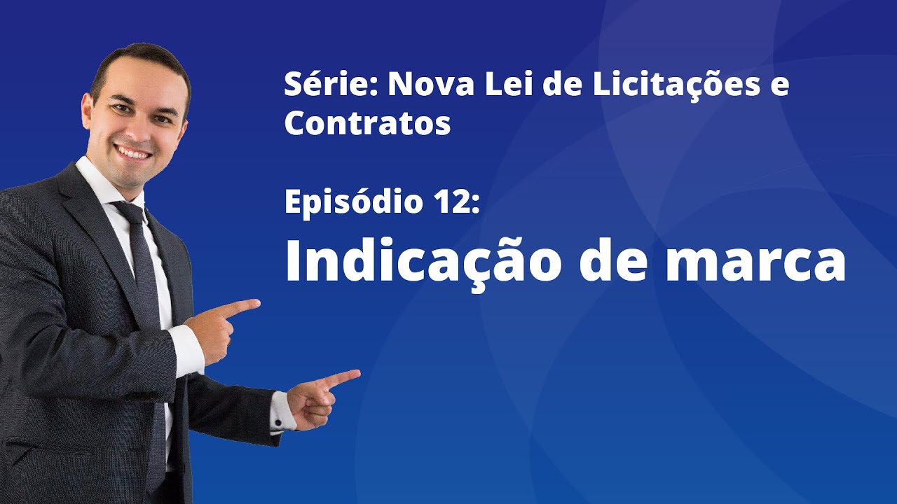 Nova Lei de Licitações [E12] - Indicação de marca