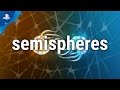 Semispheres - Launch Trailer | PS4