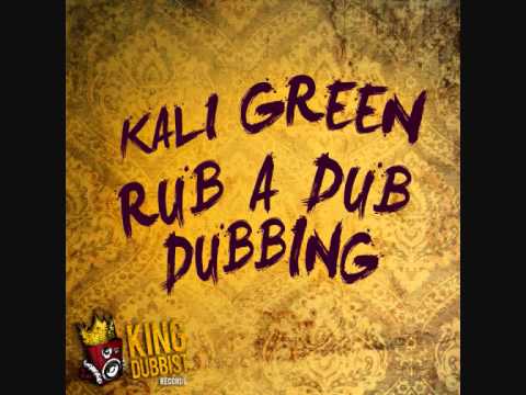 KALI GREEN - RUB A DUB DUBBING