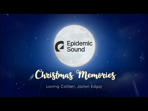 Epidemic Sound | Christmas Memories Loving Caliber, Jaslyn Edgar