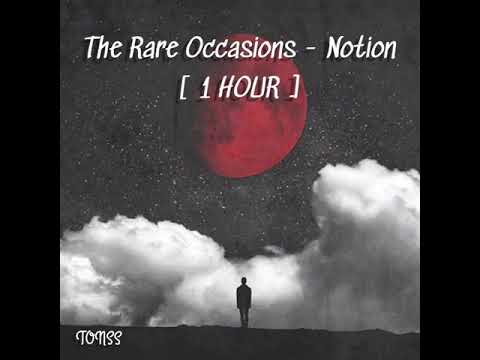 The Rare Occasions - Notion [ 1 HOUR ]
