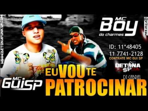 MC Gui SP Part. MC Boy Do Charmes - Eu Vou Te Patrocinar 'DJ Gabriel'