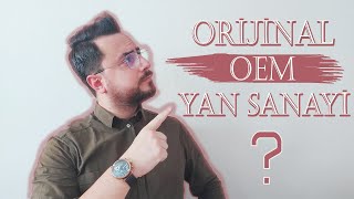 Yedek Parça Sorunsalı | Orijinal, OEM ve Yan sanayi ne demek?