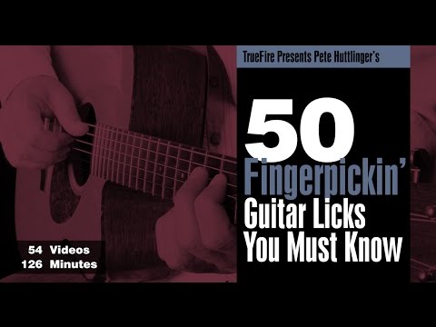 50 Fingerpickin' Licks - Intro - Pete Huttlinger