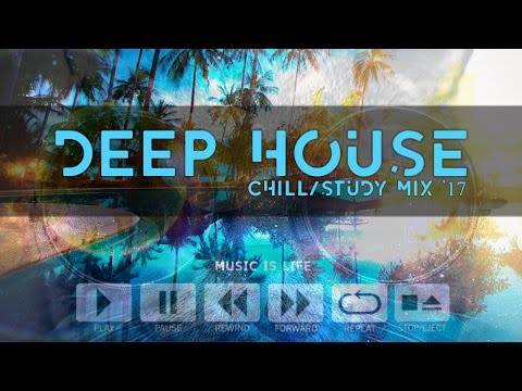 DEEP HOUSE | NEW 2017 | CHILL OUT/STUDY | DANCE MIX - VOL 1