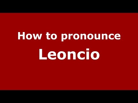 How to pronounce Leoncio (Brazilian Portuguese/Brazil)  - PronounceNames.com