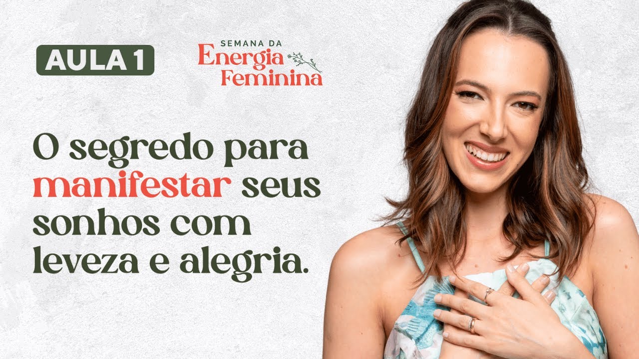 Aula 1 - O segredo para manifestar seus sonhos com leveza e alegria.