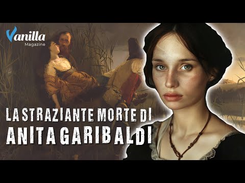 La straziante morte di Anita Garibaldi