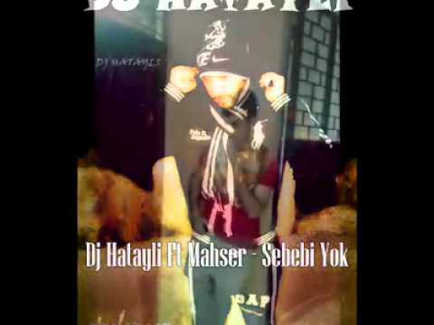 Dj Hatayli Ft Mahser - Sebebi Yok 2013 # YENİ ŞARKI #