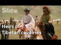 Kham: the land of Tibetan warriors | SLICE