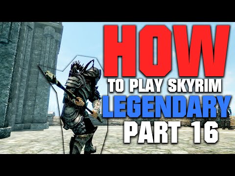 How to Play Skyrim on LEGENDARY | 2022 EDITION | Part 16