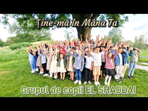 Ține-mă în Mâna Ta - Grupul de copii EL SHADDAI (cover)