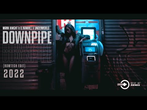 Mark Knight & D.Ramirez V Underworld - Downpipe ( Rowtech Edit) 2022