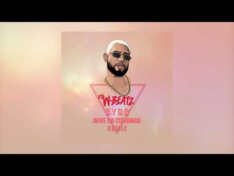DJ W-BEATZ - B.Y.O.B RAVE DA COLOMBIA (REMIX)