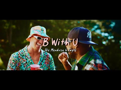 Ale Mendoza & TaylG - B With U