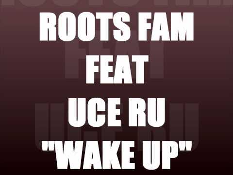Roots Fam Feat Uce Ru **Wake Up**