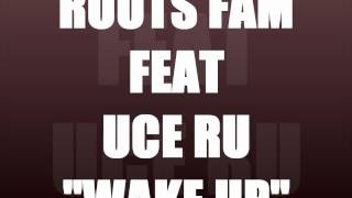 Roots Fam Feat Uce Ru **Wake Up**