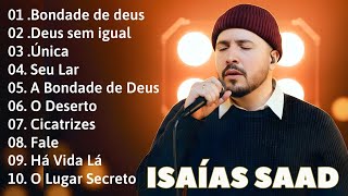 ISAIAS SAAD | Louvor Profundo Que Toca o Céu – Músicas Para Oração e Intimidade com Deus 🔥🙏