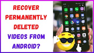 How to Recover Permanently Deleted Videos From Android?