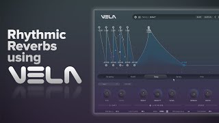 Rhythmic Reverbs using VELA