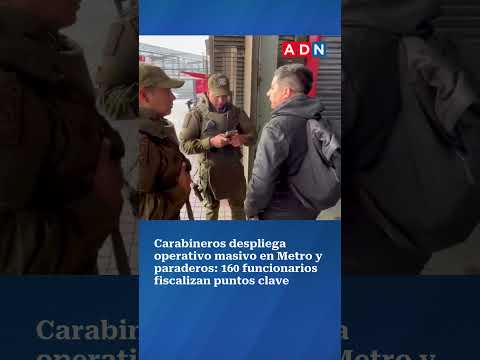 Carabineros despliega operativo masivo en Metro y paraderos