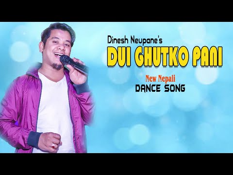 Dui Ghutko Pani | दुई घुटको पानी | New Nepali Song by Dinesh Neupane 2021.