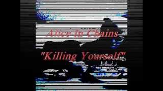 Alice In Chains - Killing Yourself [Lyrics] READ DESRIPTION