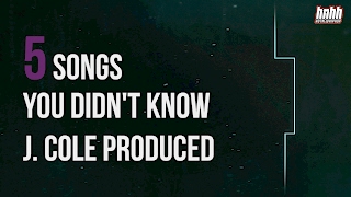 5 Songs You Didn't Know J. Cole Produced