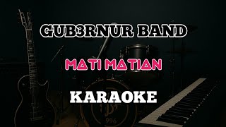 Download lagu Gubernur Band - Mati Matian (KARAOKE) mp3 Download lagu Gubernur Band - Mati Matian (KARAOKE) mp3