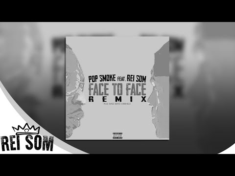 Pop Smoke feat. Rei Som - Face 2 Face (REMIX) [Prod. by SWIZZ BEATZ, 808 MELO]