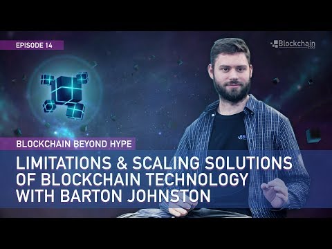 Limitations and Scaling Solutions of Blockchain Technology | Barton Johnston | BBH#14