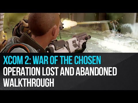 XCOM 2: War of the Chosen - Operation Lost and Abandoned Walkthrough