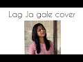 Lag Ja Gale Cover Jovita Livingston Ps I Don T Speak Hindi Pls Ignore My Pronounciations