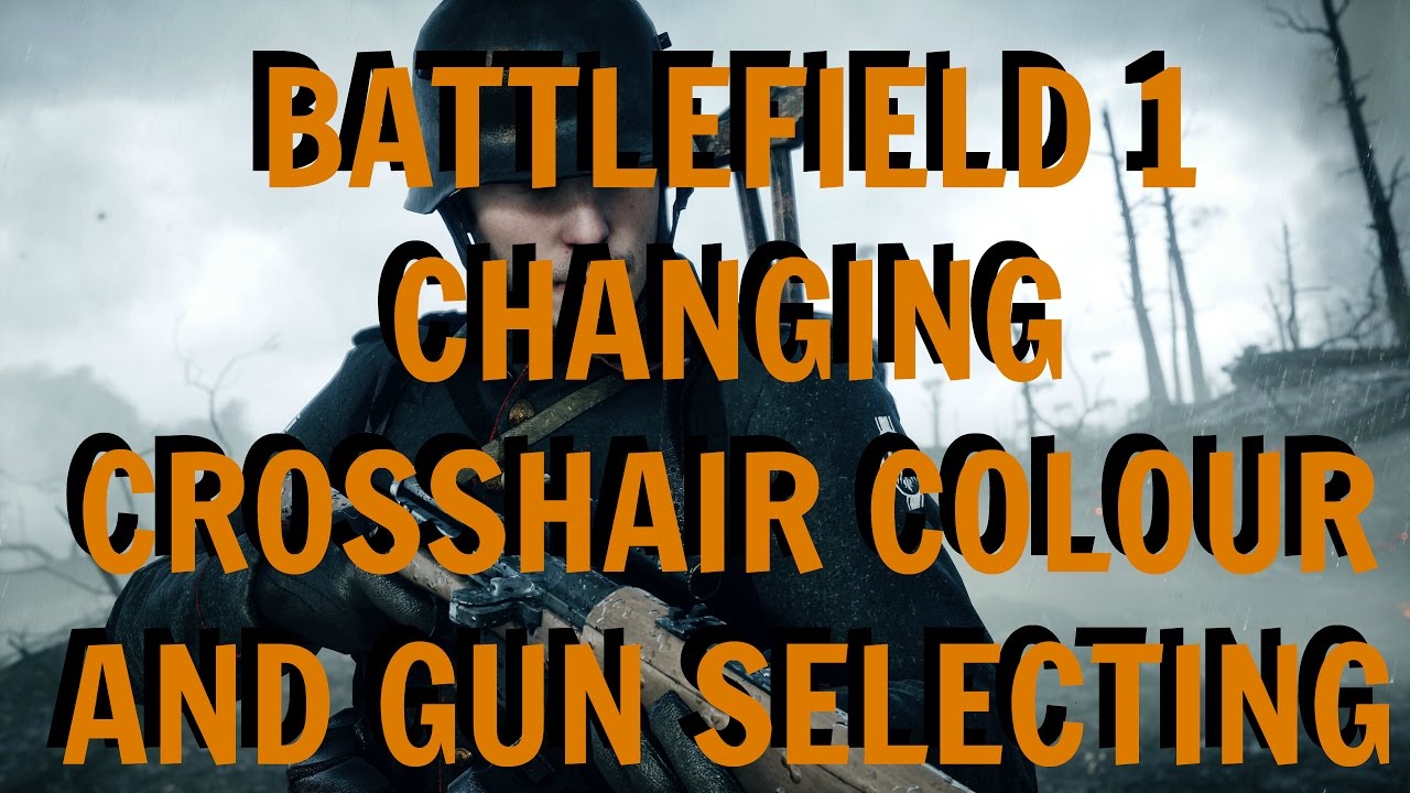 BATTLEFIELD 1 | NAVIGATING THE MENUS AND CHANGING CROSSHAIR COLOURS
