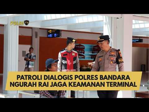PATROLI DIALOGIS POLRES BANDARA NGURAH RAI JAGA KEAMANAN TERMINAL