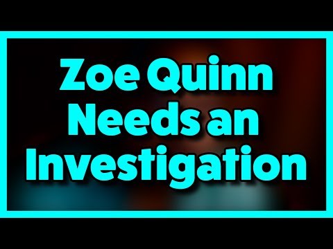 Zoe Quinn Needs An Investigation...