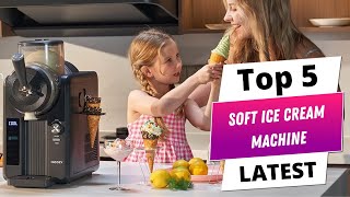 ✅ Top 5 Best Soft Ice Cream Machine | Best Soft Ice Cream Machine