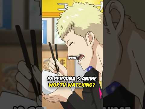 Is The Persona 5 Anime Worth Watching?