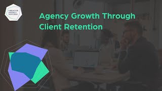 Agency Growth Through Client Retention